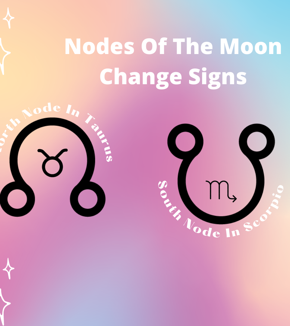 Taurus – Scorpio Lunar Nodes